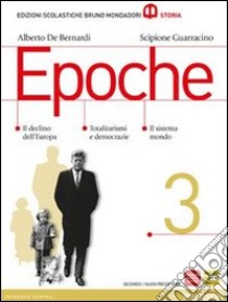 Epoche. Con atlante. Per le Scuole superiori. Con espansione online. Vol. 3 libro di De Bernardi Alberto, Guarracino Scipione