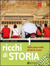 Ricchi di storia. Con il bello delle regole. Per le Scuole superiori. Con espansione online. Vol. 1: Dalle prime civiltà all'età di Cesare libro di Fossati Marco, Luppi Giorgio