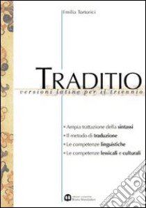 Traditio. Per le Scuole superiori libro di Tortorici Emilia