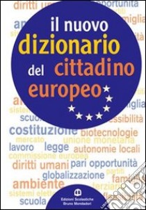 Nuovo dizionario del cittadino europeo. Per le Scuole superiori. Con espansione online libro