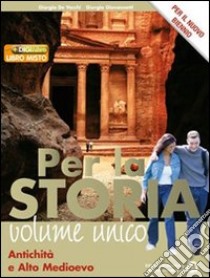 Per la storia. Antichità e Medioevo. Volume unico. Per le Scuole superiori libro di De Vecchi Giorgio, Giovannetti Giorgio