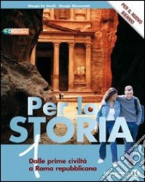 Per la storia. Per il biennio delle Scuole superiori. Con espansione online. Vol. 1: Dalle prime civiltà a Roma repubblicana libro di De Vecchi Giorgio, Giovannetti Giorgio