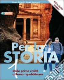 Per la storia. Per il biennio delle Scuole superiori. Con espansione online. Vol. 2: L'impero di Roma e l'Alto Medioevo libro di De Vecchi Giorgio, Giovannetti Giorgio