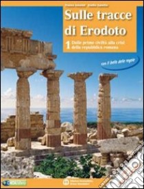 Sulle tracce di Erodoto. Con il bello delle regole. Per le Scuole superiori. Con espansione online. Vol. 1: Dalle prime civiltà alla crisi della repubblica romana libro di Amerini Franco, Zanette Emilio, Roveda Roberto