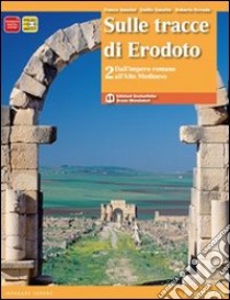 Sulle tracce di Erodoto. Per le Scuole superiori. Con espansione online. Vol. 2: Dall'impero romano all'alto Medioevo libro di Amerini Franco, Zanette Emilio, Roveda Roberto