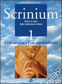 Scrinium. Per i Licei e gli Ist. magistrali. Vol. 2: Dall'età augustea al tardo impero libro di Di Sacco Paolo, Serio Mauro