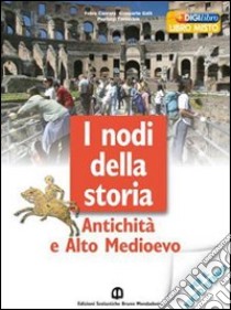 Nodi della storia. Antichità e alto Medioevo. Per le Scuole superiori. Con CD Audio. Con CD-ROM libro di Carrara Fabio, Galli Giancarlo, Tavecchio Gianluigi