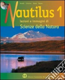 Nautilus. Per le Scuole. Vol. 1 libro