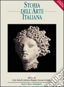 Storia dell'arte italiana. Per le Scuole superiori. Vol. 2: Dall'età dei comuni al Rinascimento libro di Bertelli Carlo, Briganti Giuliano, Giuliano Antonio