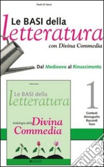 Le basi della letteratura. Ediz. gialla. Per le Scuole superiori. Con espansione online libro di Di Sacco Paolo