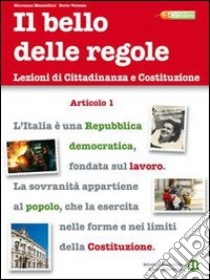 Il bello delle regole. Lezioni di cittadinanza e Costituzione. Per le Scuole superiori. Con espansione online libro di Mantellini Giovanna, Valente Doris