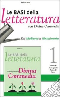 Le basi della letteratura. Per le Scuole superiori libro di DI SACCO PAOLO