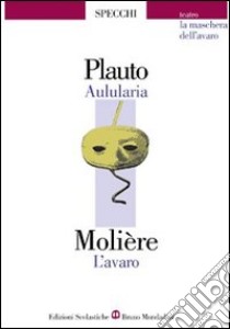 Aulularia-L'avaro libro di Plauto T. Maccio, Molière