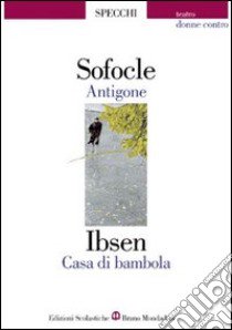 Antigone-Casa di bambola libro di Sofocle, Ibsen Henrik