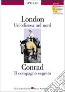 Un'odissea nel nord-Il compagno segreto libro di London Jack, Conrad Joseph