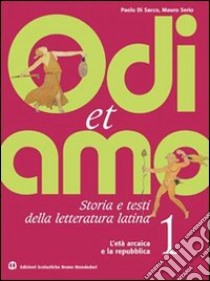 Odi et amo. Per le Scuole superiori. Vol. 1 libro di Di Sacco Paolo, Serio Mauro