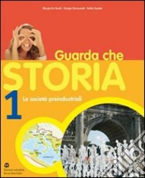 Guarda che storia. Per gli Ist. professionali. Vol. 2: Dall'età delle rivoluzioni alla grande guerra libro di DE VECCHI GIORGIO - GIOVANNETTI GIORGIO - ZANETTE EMILIO