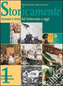 Storicamente. Scenari e temi dal Settecento a oggi. Per gli Ist. professionali. Vol. 2: Novecento libro di De Bernardi Alberto, Guarracino Scipione