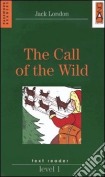 The call of the wild. Level 1 libro di London Jack