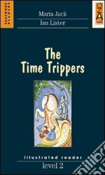 Time Trippers. Level 2 libro di Jack Maria - Lister Ian