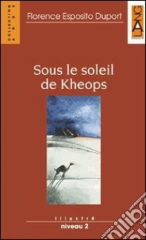 Sous le soleil de Kheops. Con audiolibro  di Esposito Duport Florence