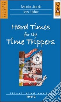 Hard Times for the Time Trippers. Con CD Audio libro di Jack Maria - Lister Ian