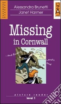 Missing in Cornwall. Con CD Audio libro di Brunetti Alessandra, Harmer Janet