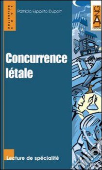 Concurrence létale libro di Esposito Duport Patricia