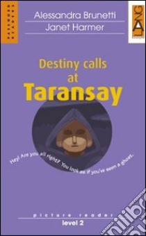 Destiny calls at Taransay. Con CD Audio libro di Brunetti Alessandra - Harmer Janet