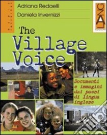 The Village Voice. Documenti e immagini dai paesi di lingua inglese. Per la Scuola media libro di Redaelli Adriana - Invernizzi Daniela