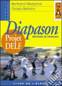 Diapason Projet DELF. Fichier. Per le Scuole superiori. Vol. 2 libro di Westphal Bertrand - Bellano Grazia - Rossi Elisabetta