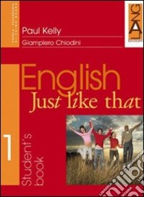 English just like that. Workbook. Per la Scuola media (1) libro di Kelly Paul - Chiodini Giampiero