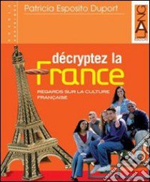 Décryptez la France. Per il triennio libro di Esposito Duport Patricia