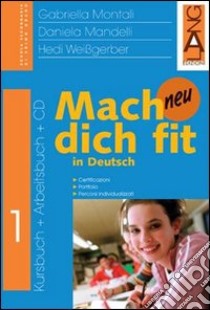 Mach dich fit in Deutsch neu. Per la Scuola media. Vol. 3 libro di Montali Gabriella - Mandelli Daniela - Weissgerber Hedi