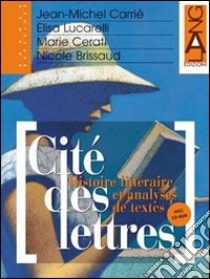 Cité des lettres. Per le Scuole superiori. Con CD-ROM. Vol. 2 libro di CARRIE' JEAN-MICHEL LUCARELLI ELISA CERATI MARIE