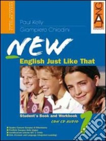 New English just like that. Con CD Audio. Per la Scuola media (1) libro di Kelly Paul - Chiodini Giampiero