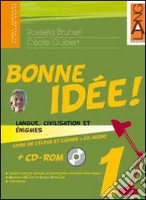 Bonne Idee 1 + Cd-rom (1) libro di BRUNERI ROSSELLA GUIBERT CECILE 