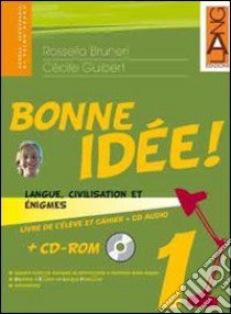 Bonne idée. Langue, civilisation et enigmes. Per le Scuole superiori (3) libro di Bruneri Rossella - Guibert Cécile