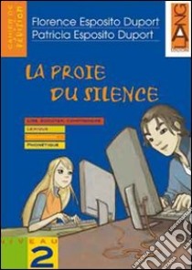 La proie du silence. Con CD Audio libro di Esposito Duport Patricia - Esposito Duport Florence