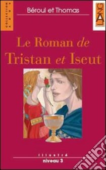 Le roman de Tristan et Iseut. Con CD Audio libro di Béroul, Thomas Katia