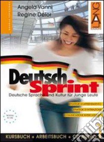 Deutsch Sprint: Kursbuch-Arbeitsbuch-CD Audio. Per il biennio (1) libro di Vanni Angela - Delor Regine