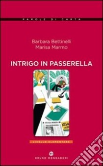 Intrigo in passerella libro di Bettinelli Barbara, Marmo Marisa