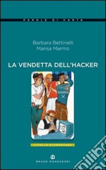 Vendetta dell'hacker libro di Bettinelli Barbara, Marmo Marisa