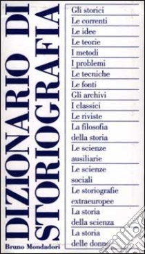 Dizionario di storiografia libro di De Bernardi A. (cur.); Guarracino S. (cur.)