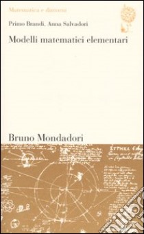 Modelli matematici elementari libro di Brandi Primo; Salvadori Anna