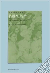 Il monoteismo democratico libro di Emo Andrea