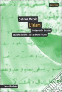 L'Islam. Fondamenti e dottrine libro di Mervin Sabrina; Soravia B. (cur.)