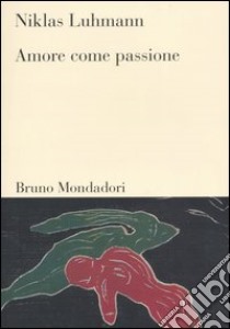 Amore come passione libro di Luhmann Niklas