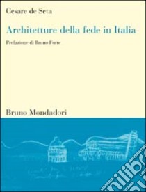 Architetture della fede in Italia libro di De Seta Cesare