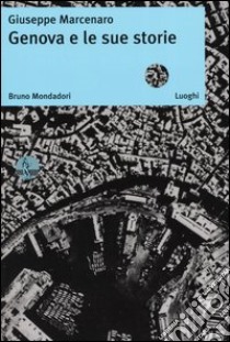 Genova e le sue storie libro di Marcenaro Giuseppe